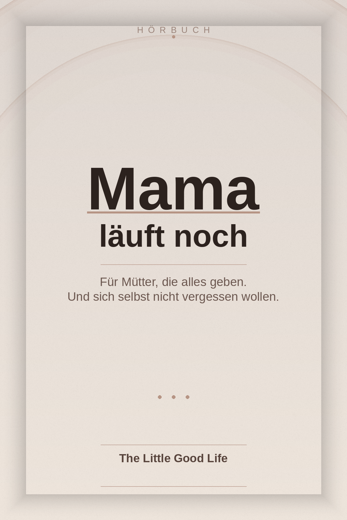 Hörbuch-Cover Mama läuft noch — The Little Good Life